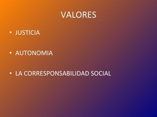 VALORES JUSTICIA AUTONOMIA LA CORRESPONSABILIDAD SOCIAL 