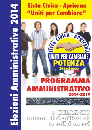 PROGRAMMA
AMMINISTRATIVO
2014-2019
eBILANCIO
amministrativodi
tredicimesi
ElezioniAmministrative201
ListaCivica-Apricena
“UnitiperCambiare”
 