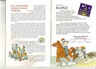 ETAPA DO
SUA PROGRESSÃO                 Se você já percorreu alguma
                                  etapa de progressão, está

PESSOAL NUNCA                   bastante familiarizado com
                               o uso deste Registro. Só nos
                                                                                  RUMO
TERMINA        resta felicitá-Io pelo caminho percorrido
                      até agora, estimulá-Io a prosseguir
                                                                                          Quando a trilha que você
                                                                                  percorreu na etapa anterior chegar a
em sua caminhada e lembrar que sua progressão nunca termina, nem mesmo
quando você deixar sua patrulha.    °desenvolvimento pessoal é uma tarefa
para toda a vida. Esta é uma das melhores experiências que se pode tirar do
                                                                                  um ponto onde tudo se vê com


Movimento     Escoteiro: nunca paramos de aprender e de crescer como
indivíduos. A cada dia fazemos um esforço para nos tornar melhores, mais
responsáveis, mais comprometidos com nossos valores, mais livres, mais úteis
para os demais.

           Se só agora você está iniciando sua progressão, e o faz na etapa do             Você vai receber o distintivo da etapa do RUMO
 Rumo ou na etapa da Travessia, vamos lhe dizer o mesmo que, com certeza,         quando houver alcançado a totalidade, ou quase isso, dos
já lhe disseram os escotistas de sua Tropa. Na medida em que vão se realizando    objetivos que o Ramo Escoteiro propõe aos jovens que estão
as atividades, de uma forma paulatina e progressiva, você irá crescendo como      entre os 11 e os 13 anos. Se você só ingressou na patrulha por
pessoa, e isso vai se refletir na conquista de determinados objetivos pessoais.   volta dos 13 anos, essa conquista pode ter ocorrido antes de
Muitos deles aparecem nas páginas que se seguem e você os adotará como            sua entrada no Movimento     Escoteiro; assim; logo depois de
seus, tal como eles estão escritos ou dando a eles a redação que lhe pareça       encerrado o seu período introdutório,   você vai iniciar sua
mais adequada. Mas você também pode acrescentar outros objetivos, que             progressão nesta etapa, sem necessidade de percorrer as etapas
correspondam a outras metas que você pretenda alcançar. É importante que          das Pistas e da Trjlha.
você sempre estabeleça alguns objetivos como metas, ou seja, transforme-os
  m bj tivos pessoais. Você pode ressaltar esses objetivos                                                          Recebi meu distintivo da
  s in lando no spaço correspondente que está a espera do
                                                                                                                      Etapa do Rumo em
. 10.

         Na m dida em que conquista seus objetivos, de
              comum acordo com o escotista que o auxilia
                                                                                                            DIDIA           MÊS
                                                                                                                                      11-ANO
                  em sua progressão, você registrará o fato
                             nestas páginas. Para isso, você vai colar em
                             cada objetivo um selo, que será diferente para
                              cada área de desenvolvimento. É possível que,
                               na sua Tropa, seja um costume carimbar os
                                selos já colados. Assim, esse Registro será
                                 um testemunho da forma como você está
                                  progredindo.

                                                    passar a Igu m tempo na
                                         tape d RUMO, e em função da
                                        qu ntid d          de      objetivos
                                           nqui tados, você vai receber o
                                        di tintiv da etapa da TRAVESSIA.
 