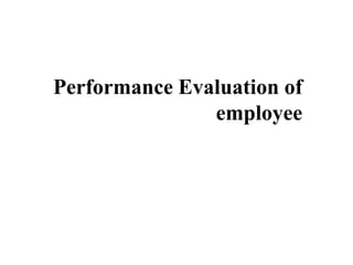 Performance Evaluation of
employee
 
