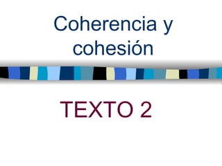 Coherencia y cohesión TEXTO 2 