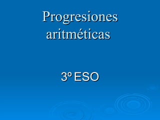 Progresiones aritméticas  3º   ESO 