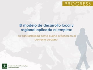 El modelo de desarrollo local y regional aplicado al empleo: su transferibilidad como buena práctica en el contexto europeo   