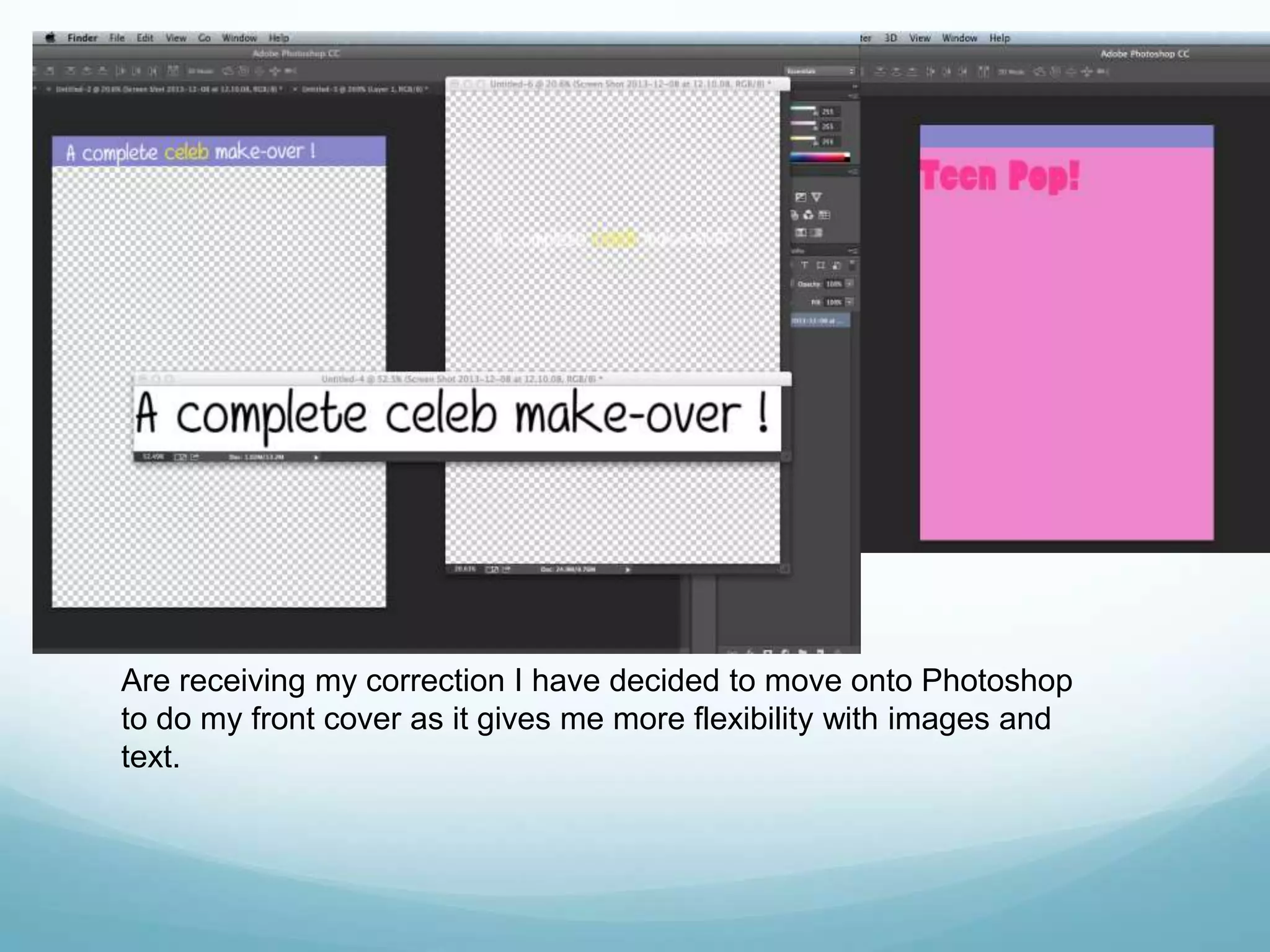 Are receiving my correction I have decided to move onto Photoshop
to do my front cover as it gives me more flexibility with images and
text.