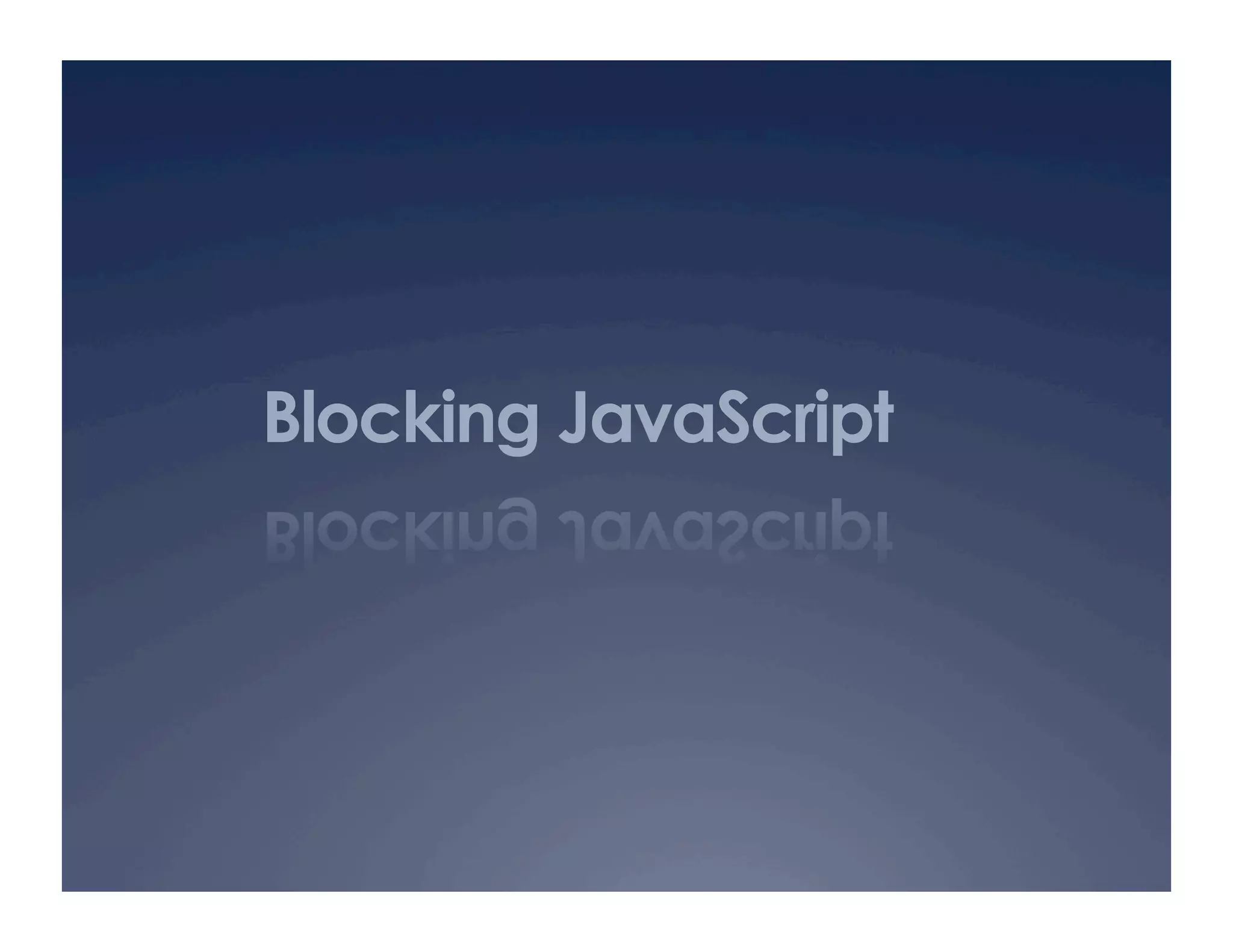 Blocking JavaScript
 