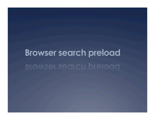 Browser search preload
 