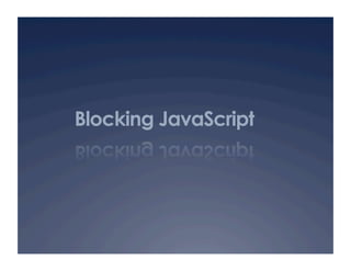 Blocking JavaScript
 