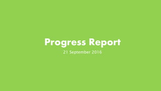 Progress Report
21 September 2016
 