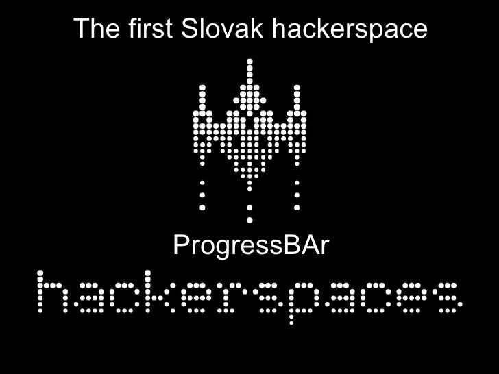 The first Slovak hackerspace




       ProgressBAr
 