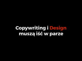 Copywriting i Design
muszą iść w parze
 