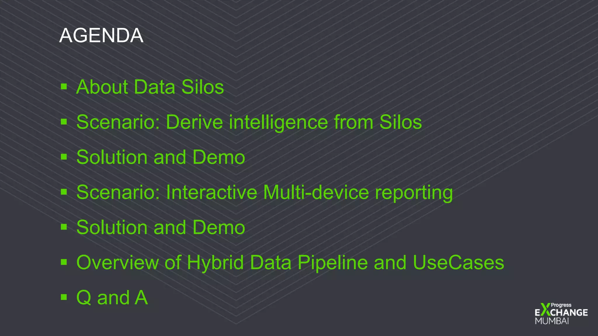 © 2016 Progress Software Corporation and/or its subsidiaries or affiliates. All rights reserved.3
AGENDA
 About Data Silos
 Scenario: Derive intelligence from Silos
 Solution and Demo
 Scenario: Interactive Multi-device reporting
 Solution and Demo
 Overview of Hybrid Data Pipeline and UseCases
 Q and A
 