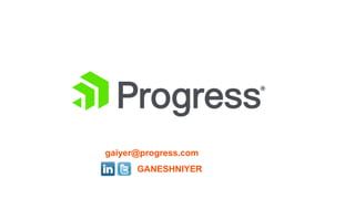 GANESHNIYER
gaiyer@progress.com
 