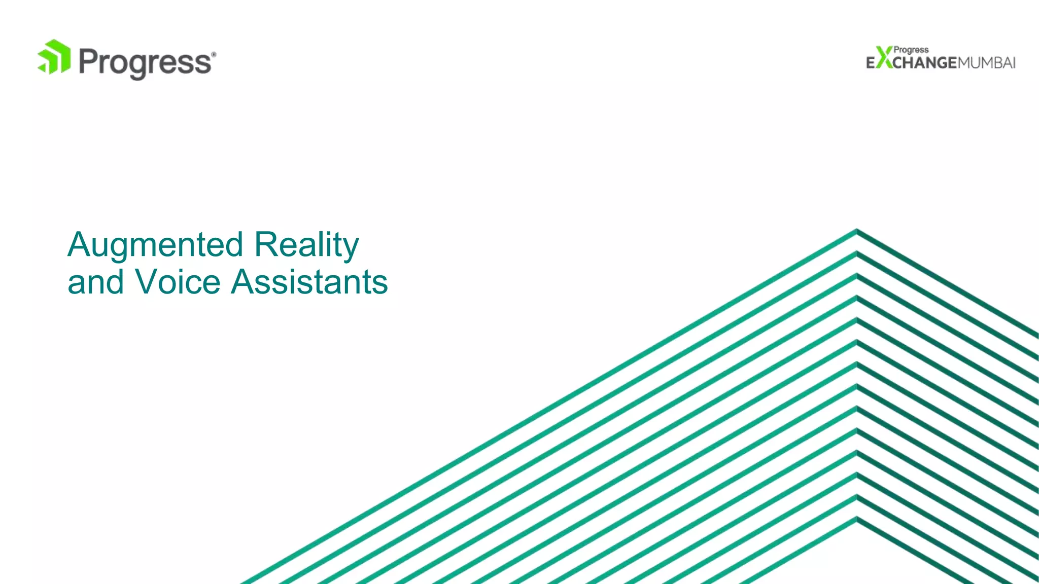 © 2016 Progress Software Corporation and/or its subsidiaries or affiliates. All rights reserved.15
Augmented Reality
and Voice Assistants
 