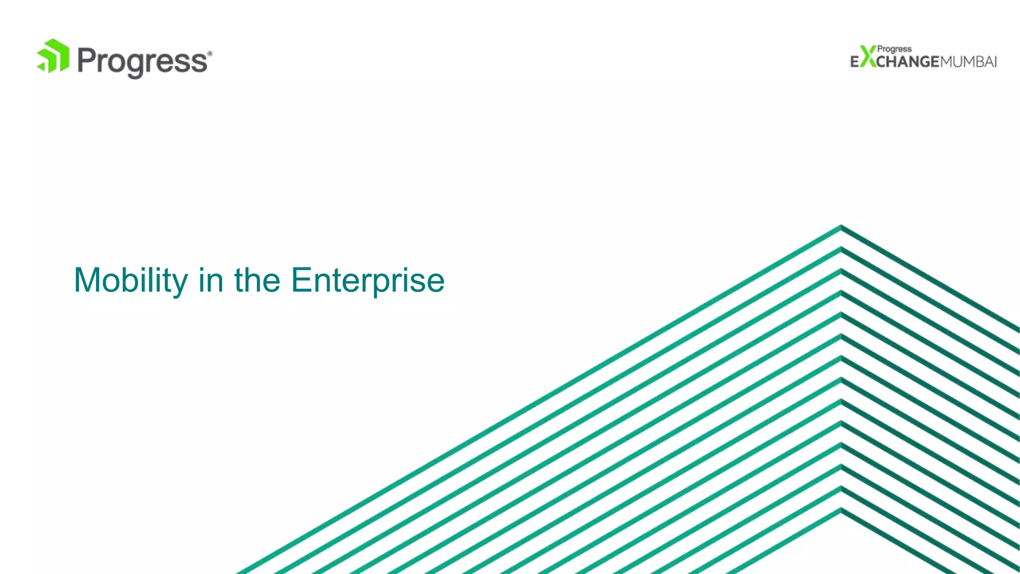 © 2016 Progress Software Corporation and/or its subsidiaries or affiliates. All rights reserved.4
Mobility in the Enterprise
 