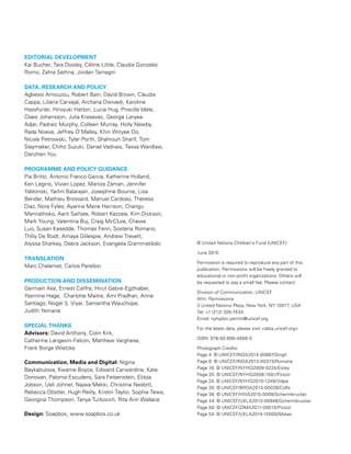 EDITORIAL DEVELOPMENT
Kai Bucher, Tara Dooley, Céline Little, Claudia Gonzalez
Romo, Zahra Sethna, Jordan Tamagni
DATA, RESEARCH AND POLICY
Agbessi Amouzou, Robert Bain, David Brown, Claudia
Cappa, Liliana Carvajal, Archana Dwivedi, Karoline
Hassfurter, Hiroyuki Hattori, Lucia Hug, Priscilla Idele,
Claes Johansson, Julia Krasevec, George Laryea-
Adjei, Padraic Murphy, Colleen Murray, Holly Newby,
Rada Noeva, Jeffrey O’Malley, Khin Wityee Oo,
Nicole Petrowski, Tyler Porth, Shahrouh Sharif, Tom
Slaymaker, Chiho Suzuki, Daniel Vadnais, Tessa Wardlaw,
Danzhen You
PROGRAMME AND POLICY GUIDANCE
Pia Britto, Antonio Franco Garcia, Katherine Holland,
Ken Legins, Vivian Lopez, Maniza Zaman, Jennifer
Yablonski, Yarlini Balarajan, Josephine Bourne, Lisa
Bender, Mathieu Brossard, Manuel Cardoso, Theresa
Diaz, Nora Fyles, Ayanna Marie Harrison, Changu
Mannathoko, Aarti Saihjee, Robert Kezzala, Kim Dickson,
Mark Young, Valentina Buj, Craig McClure, Chewe
Luo, Susan Kasedde, Thomas Fenn, Sostena Romano,
Thilly De Bodt, Amaya Gillespie, Andrew Trevett,
Alyssa Sharkey, Debra Jackson, Evangelia Grammatikaki
TRANSLATION
Marc Chalamet, Carlos Perellon
PRODUCTION AND DISSEMINATION
Germain Ake, Ernest Califra, Hirut Gebre-Egzhiaber,
Yasmine Hage, Charlotte Maitre, Ami Pradhan, Anne
Santiago, Nogel S. Viyar, Samantha Wauchope,
Judith Yemane
SPECIAL THANKS
Advisors: David Anthony, Colin Kirk,
Catherine Langevin-Falcon, Matthew Varghese,
Frank Borge Wietzke
Communication, Media and Digital: Nigina
Baykabulova, Kwame Boyce, Edward Carwardine, Kate
Donovan, Paloma Escudero, Sara Felsenstein, Elissa
Jobson, Ueli Johner, Najwa Mekki, Christine Nesbitt,
Rebecca Obstler, Hugh Reilly, Kristin Taylor, Sophia Tewa,
Georgina Thompson, Tanya Turkovich, Rita Ann Wallace
Design: Soapbox, www.soapbox.co.uk
© United Nations Children’s Fund (UNICEF)
June 2015
Permission is required to reproduce any part of this
publication. Permissions will be freely granted to
educational or non-profit organizations. Others will
be requested to pay a small fee. Please contact:
Division of Communication, UNICEF
Attn: Permissions
3 United Nations Plaza, New York, NY 10017, USA
Tel: +1 (212) 326-7434
Email: nyhqdoc.permit@unicef.org
For the latest data, please visit <data.unicef.org>
ISBN: 978-92-806-4806-5
Photograph Credits:
Page 4: © UNICEF/INDA2014-00687/Singh
Page 8: © UNICEF/INDA2013-00373/Romana
Page 16: © UNICEF/NYHQ2009-0224/Estey
Page 20: © UNICEF/NYHQ2008-1591/Pirozzi
Page 24: © UNICEF/NYHQ2010-1249/Volpe
Page 30: © UNICEF/BRDA2013-00028/Colfs
Page 36: © UNICEF/HIVA2015-0008/Schermbrucker
Page 44: © UNICEF/UKLA2013-00946/Schermbrucker
Page 50: © UNICEF/ZIMA2011-00015/Pirozzi
Page 54: © UNICEF/UKLA2014-10008/Matas
 