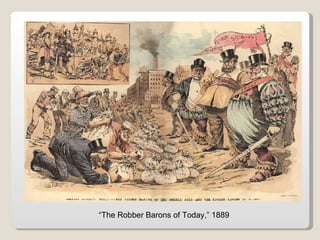“ The Robber Barons of Today,” 1889