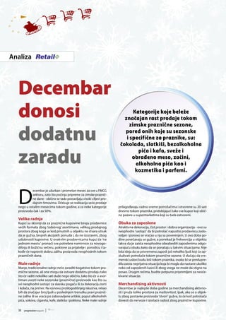 

Analiza

Decembar
donosi
dodatnu
zaradu

D

ecembar je užurban i prometan mesec za sve u FMCG
sektoru, zato što počinju pripreme za zimske praznične dane - obično se tada postavljaju visoki ciljevi prodajnim timovima. Očekuje se realizacija veće prodaje
nego u ostalim mesecima tokom godine, a za neke kategorije
proizvoda čak i za 50%.

Velike radnje

Kupci su skloniji da za praznične kupovine biraju prodavnice
većih formata zbog ‘izdašnog’ asortimana, velikog prodajnog
prostora zbog koga se kod prisutnih u objektu ne stvara utisak
da je gužva, brojnih akcijskih ponuda i, da ne izostavim, zbog
udobnosti kupovine. U ovakvim prodavnicama kupci će ‘na
jednom mestu’ pronaći sve potrebne namirnice za novogodišnju ili božićnu večeru, poklone za prijatelje i porodicu i takođe će napraviti dobru zalihu proizvoda neophodnih tokom
prazničnih dana.

Male radnje

Manje, tradicionalne radnje neće zaraditi bogatstvo tokom praznične sezone, ali one mogu da ostvare dodatnu prodaju tako
što će raditi nekoliko sati duže nego obično, tako što će u asortiman uvesti neke sezonske (praznične) proizvode kao što su
svi neophodni sastojci za slavsku pogaču ili za dekoraciju torti
i kolača, na primer. Na osnovu prošlogodišnjeg iskustva, rekao
bih da značajan broj ljudi u poslednjem trenutku pravi praznične zalihe ili se vraća po zaboravljene artikle, poput alkoholnih
pića, sokova, cigareta, kafe, slatkiša i poklona. Neke male radnje
30

progressivemagazin

|

12: 2013

Kategorije koje beleže
značajan rast prodaje tokom
zimske praznične sezone,
pored onih koje su sezonske
i specifične za praznike, su:
čokolada, slatkiši, bezalkoholna
pića i kafa, sveže i
obrađeno meso, začini,
alkoholna pića kao i
kozmetika i parfemi.

prilagođavaju radno vreme potrošačima i otvorene su 20 sati
dnevno tokom praznika, pridobijajući tako sve kupce koji obično pazare u supermarketima koji su tada zatvoreni.

Obuka za zaposlene

Atraktivna dekoracija, čist prostor i dobra organizacija - ovo su
neophodni ‘sastojci’ da bi potrošač napustio prodavnicu zadovoljan i ponovo se vraćao u nju sa poverenjem. U ovo doba godine povećavaju se gužve, a ponekad je frekvencija u objektu
takva da je zaista neophodno obezbediti zaposlenima odgovarajuću obuku kako da se ponašaju u takvim situacijama. Nije
loša ideja da se privremeno zaposli još nekoliko ljudi koji će opsluživati potrošače tokom praznične sezone. U slučaju da vremenski uslovi budu loši tokom praznika, ovako bi se predupredila zaista neprijatna situacija koja bi mogla da nastane ukoliko
neko od zaposlenih kasni ili zbog snega ne može da stigne na
posao. Drugim rečima, budite potpuno pripremljeni za neočekivane situacije.

Merchandising aktivnosti

Decembar je najlepše doba godine za merchandising aktivnosti i pruža toliko prostora za maštovitost. Ipak, ako se u objektu zbog postavke proizvoda ‘stvori’ gužva, to će kod potrošača
dovesti do nervoze i izostaće radost zbog praznične kupovine.

 