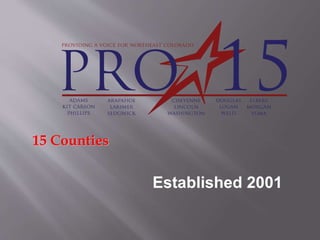 15 Counties 
Established 2001 
 