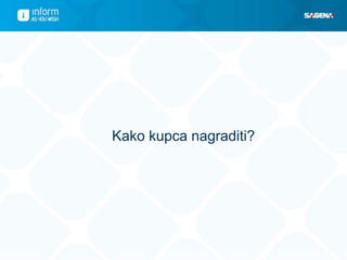 Kako kupca nagraditi?
 