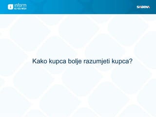 Kako kupca bolje razumjeti kupca?
 