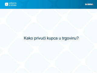 Kako privući kupca u trgovinu?
 