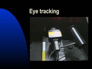 Eye tracking
 