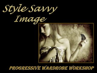 Style Savvy Image Progressive Wardrobe Workshop 