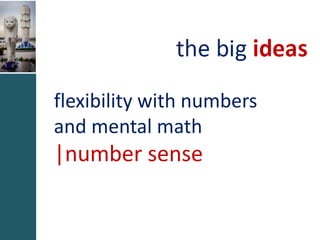 flexibility with numbers
and mental math
|number sense
 