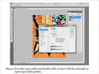Step 5: Go to the Layer pallet and double click on layer with the rectangle to open Layer Style palette. 