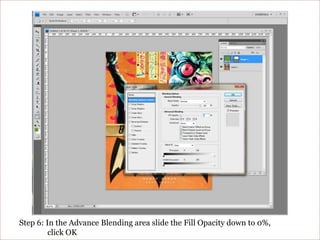 Step 6: In the Advance Blending area slide the Fill Opacity down to 0%, click OK