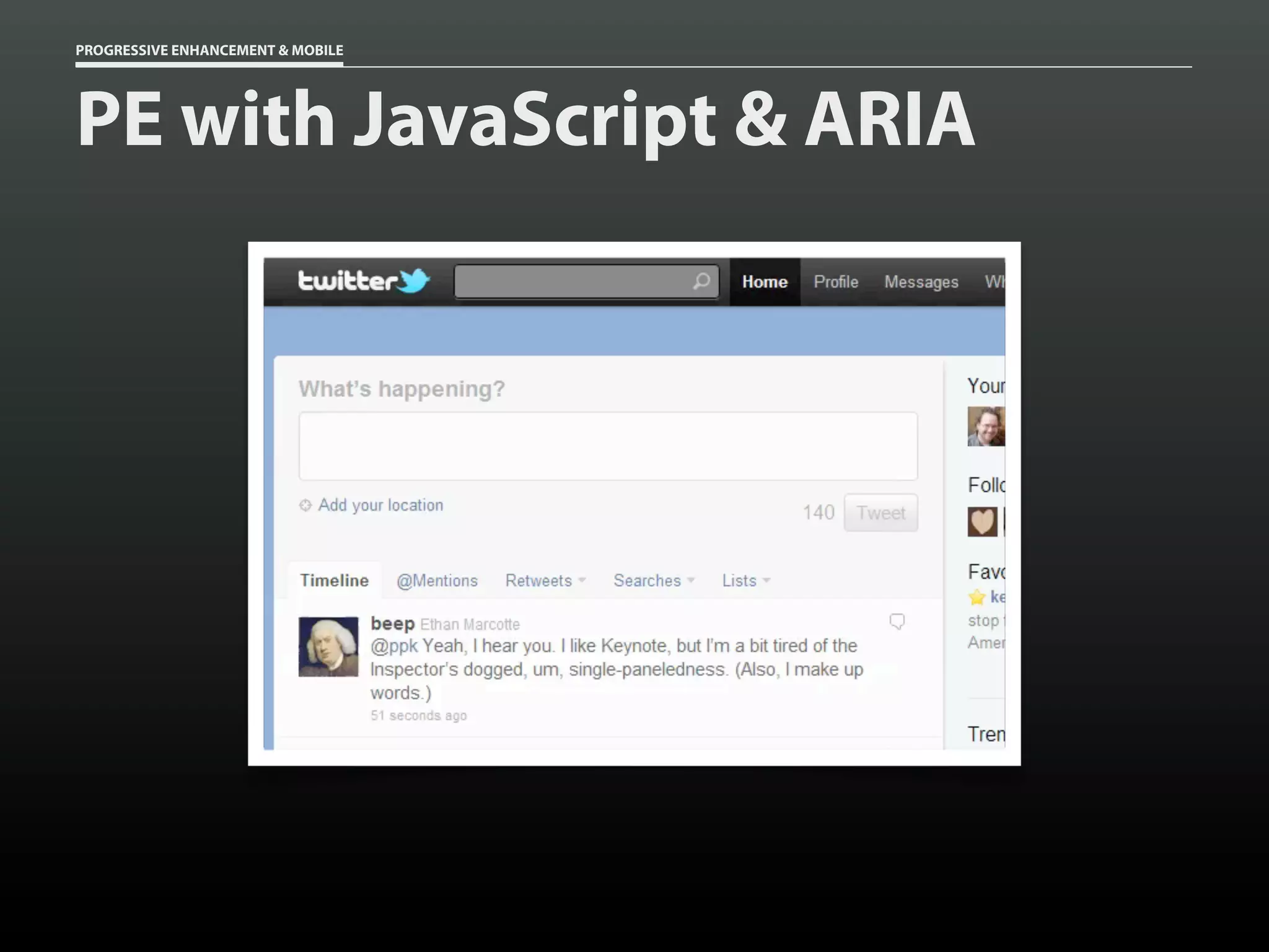 PROGRESSIVE ENHANCEMENT & MOBILE




PE with JavaScript & ARIA
 