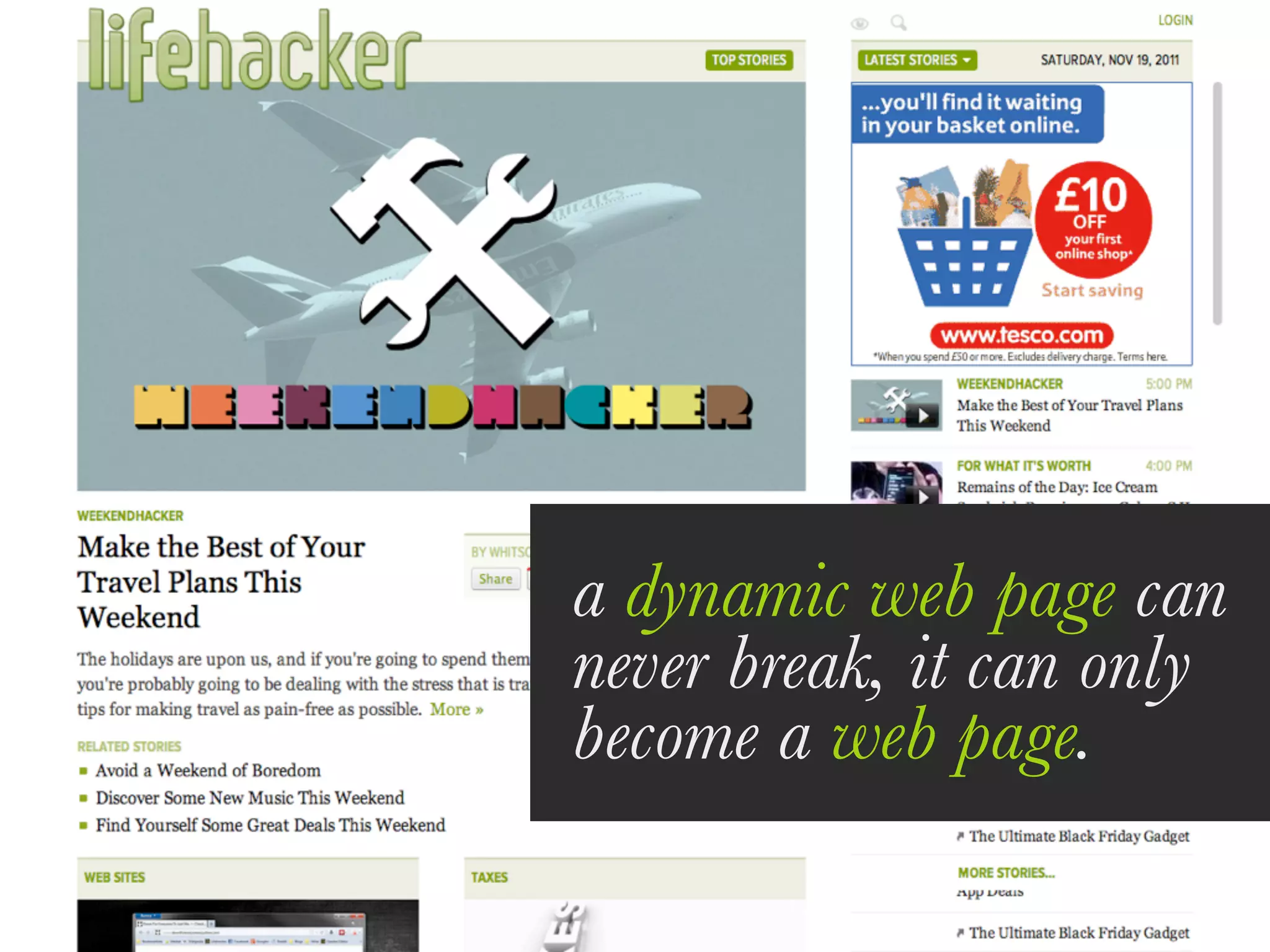 a dynamic web page can
never break, it can only
become a web page.
 