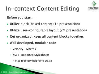 Before you start …

          Utilize block-based content (1st presentation)
          Utilize user-configurable layout ...