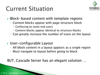    Block-based content with template regions
           ◦ Content blocks appear with page structure block
              ...