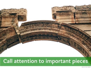 Call attention to important pieces
                               photo by Verity Cridland
 