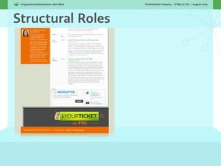 Progressive Enhancement with ARIA!   ThinkVitamin Presents... HTML & CSS — August 2010




Structural Roles
 
