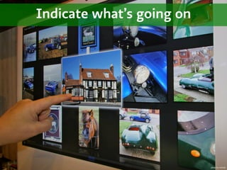 Indicate what’s going on




                           photo by exfordy
 