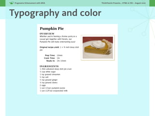 Progressive Enhancement with ARIA!   ThinkVitamin Presents... HTML & CSS — August 2010




Typography and color
 