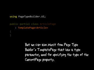 using PageTypeBuilder.UI;

public partial class ArticlePage
    : TemplatePage<Article>
{
}




                ’
 