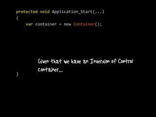 protected void Application_Start(...)
{
    var container = new Container();




}
 
