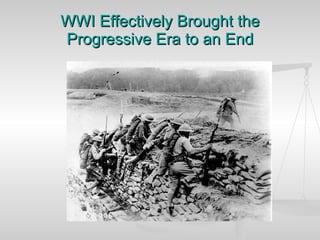 WWI Effectively Brought the Progressive Era to an End 