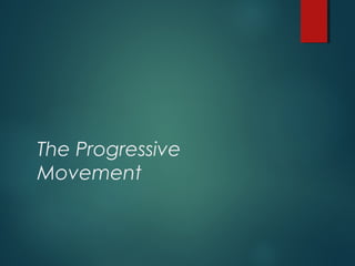 The Progressive
Movement
 
