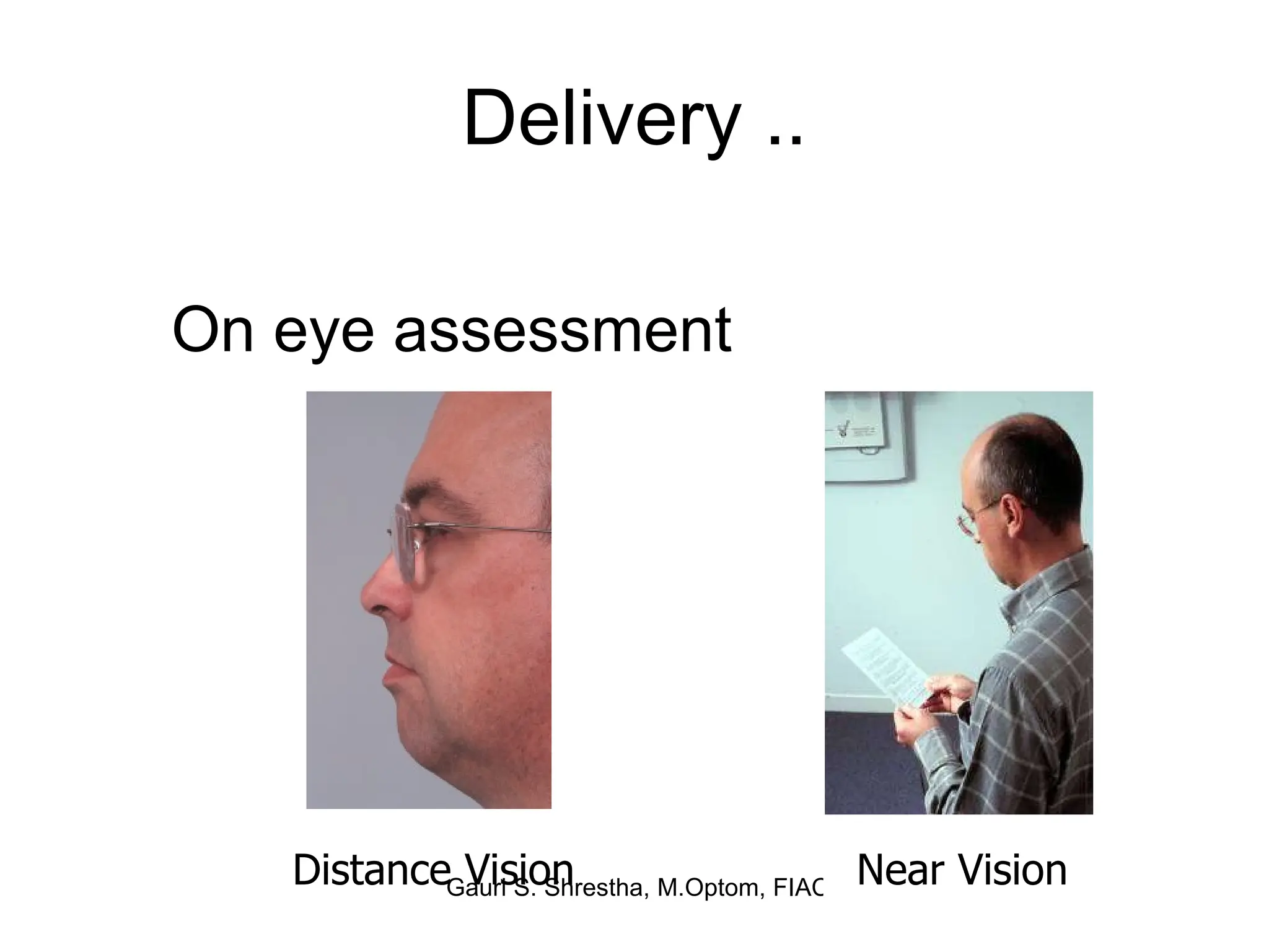 Delivery .. On eye assessment Distance Vision Near Vision 