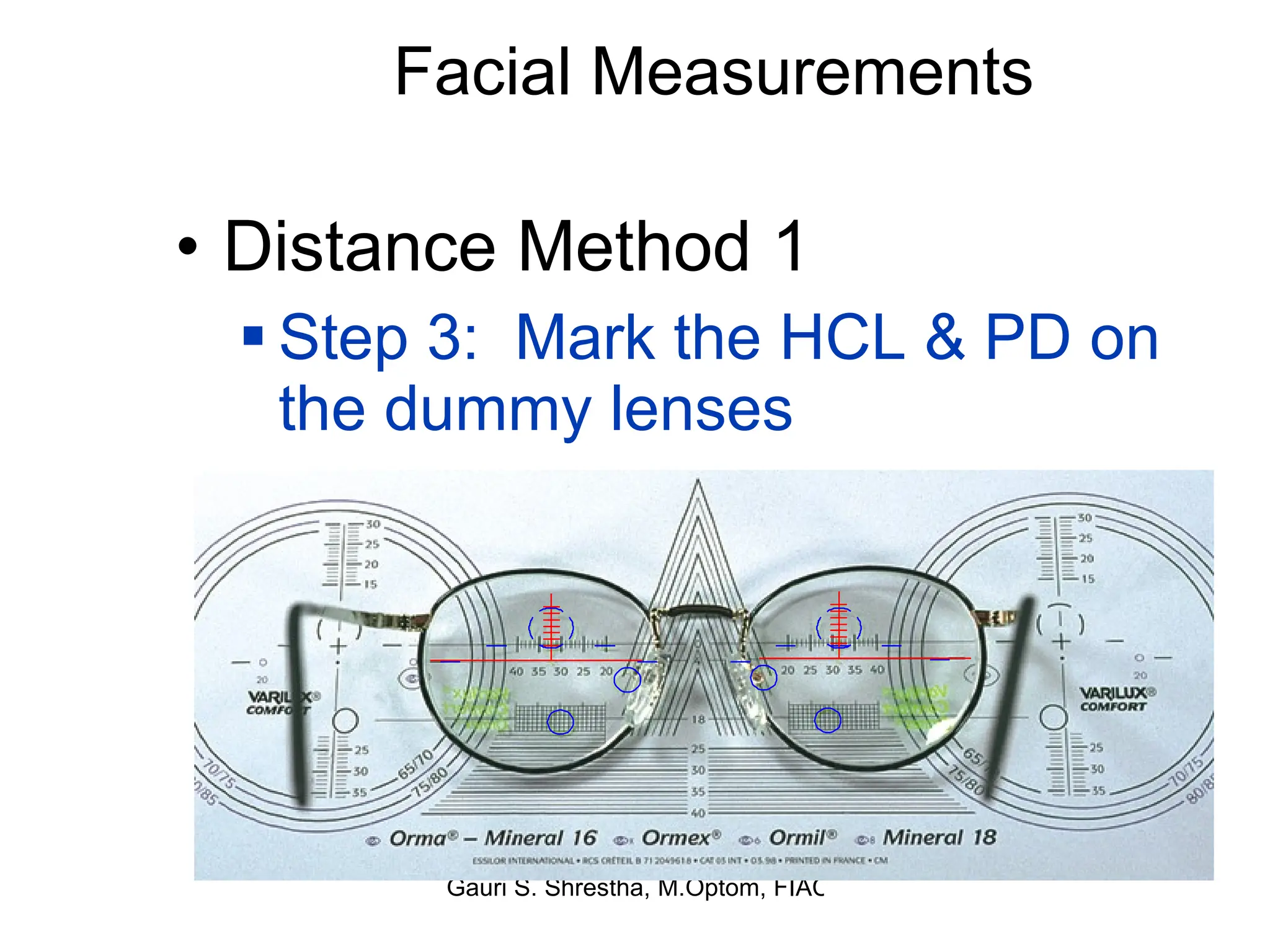 Facial Measurements Distance Method 1 Step 3:  Mark the HCL & PD on the dummy lenses 