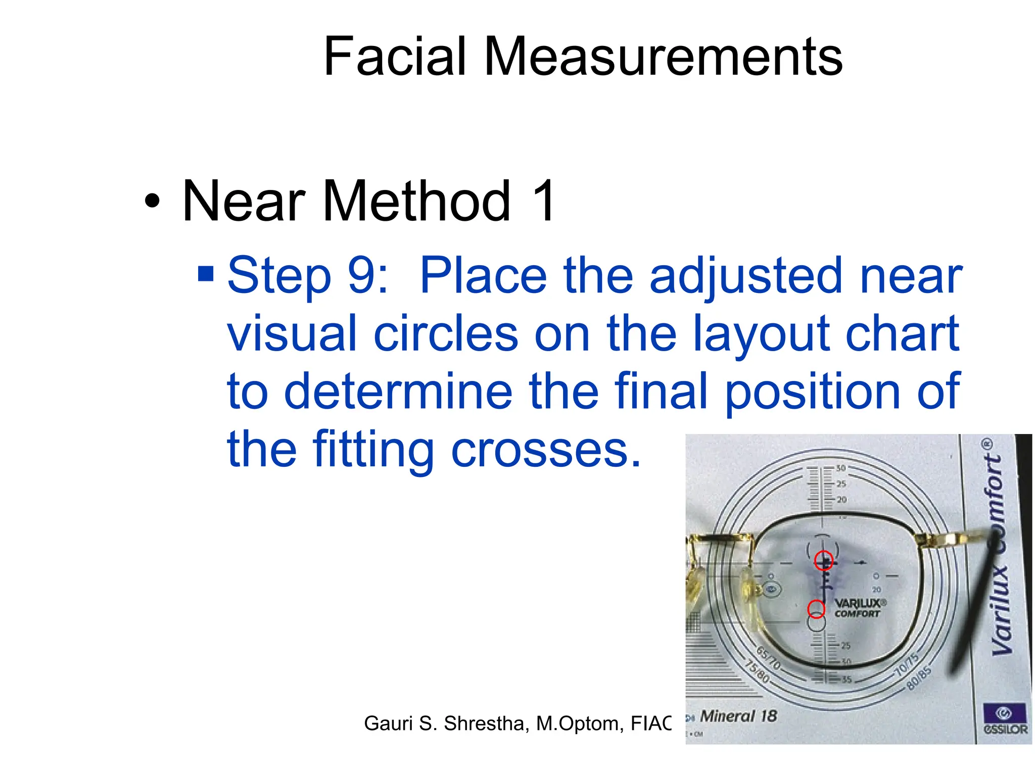 Facial Measurements Near Method 1 Step 9:  Place the adjusted near visual circles on the layout chart to determine the final position of the fitting crosses. 