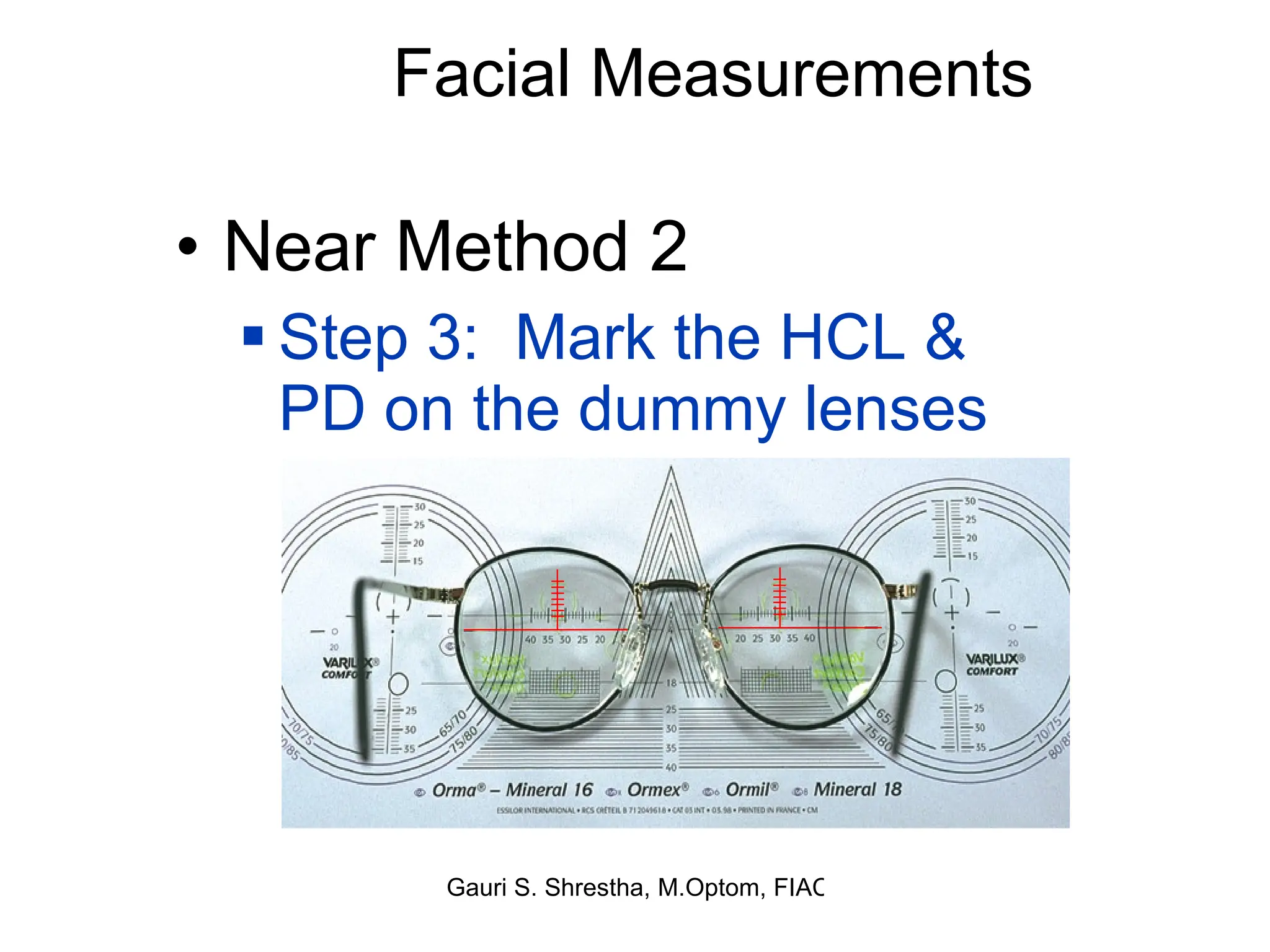 Facial Measurements Near Method 2 Step 3:  Mark the HCL & PD on the dummy lenses 