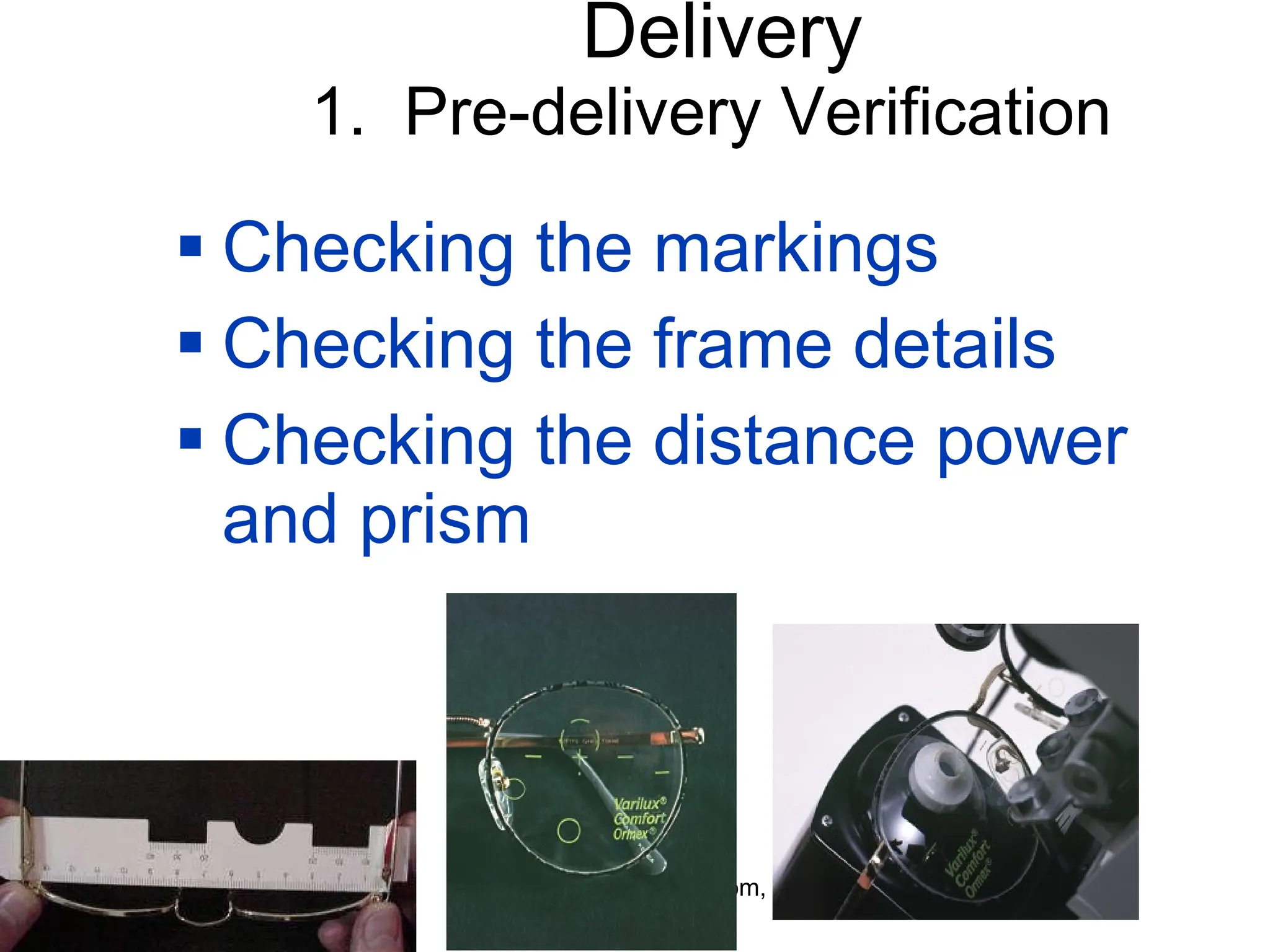 Delivery 1.  Pre-delivery Verification Checking the markings Checking the frame details Checking the distance power and prism 