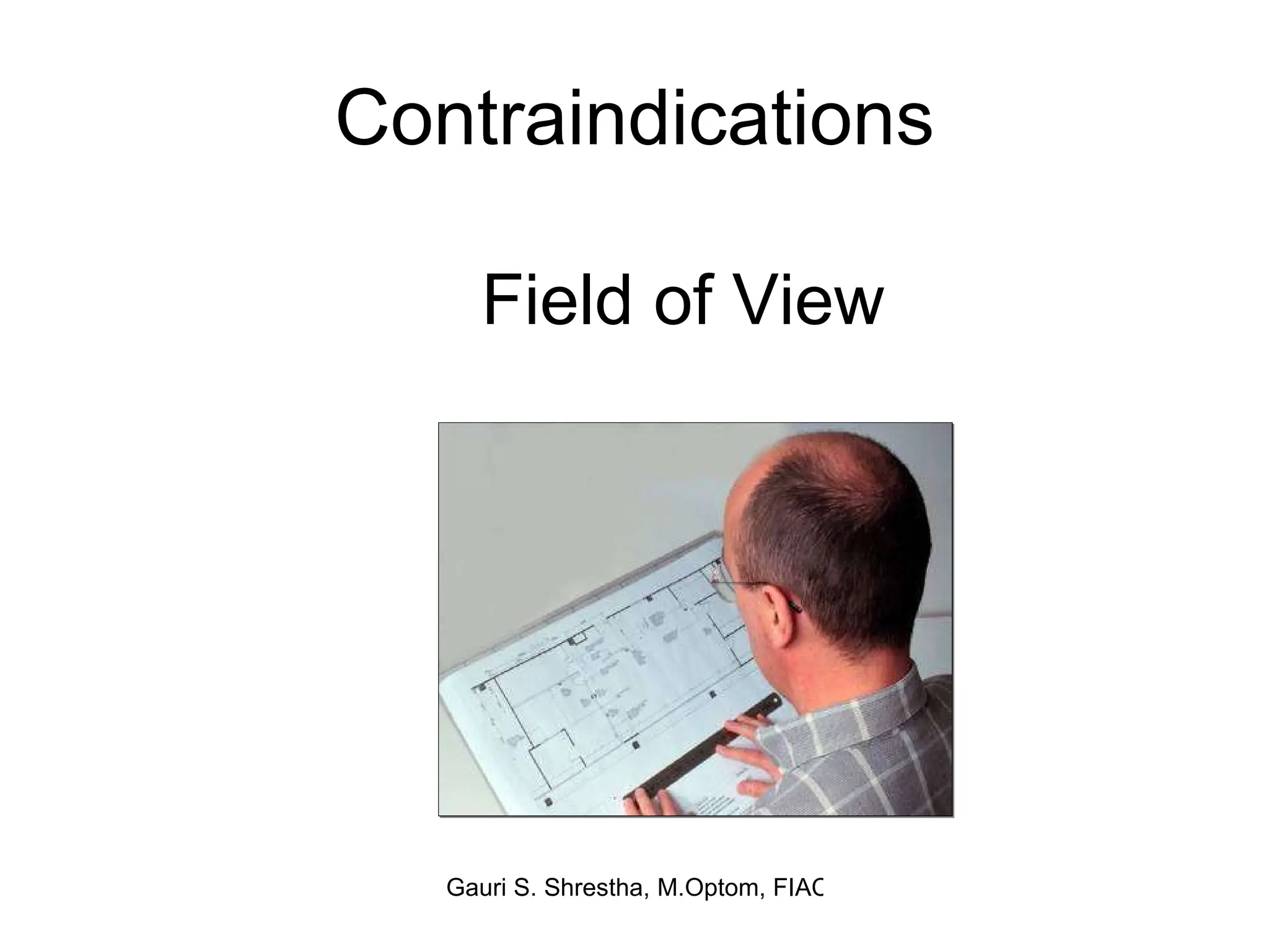 Contraindications Field of View  