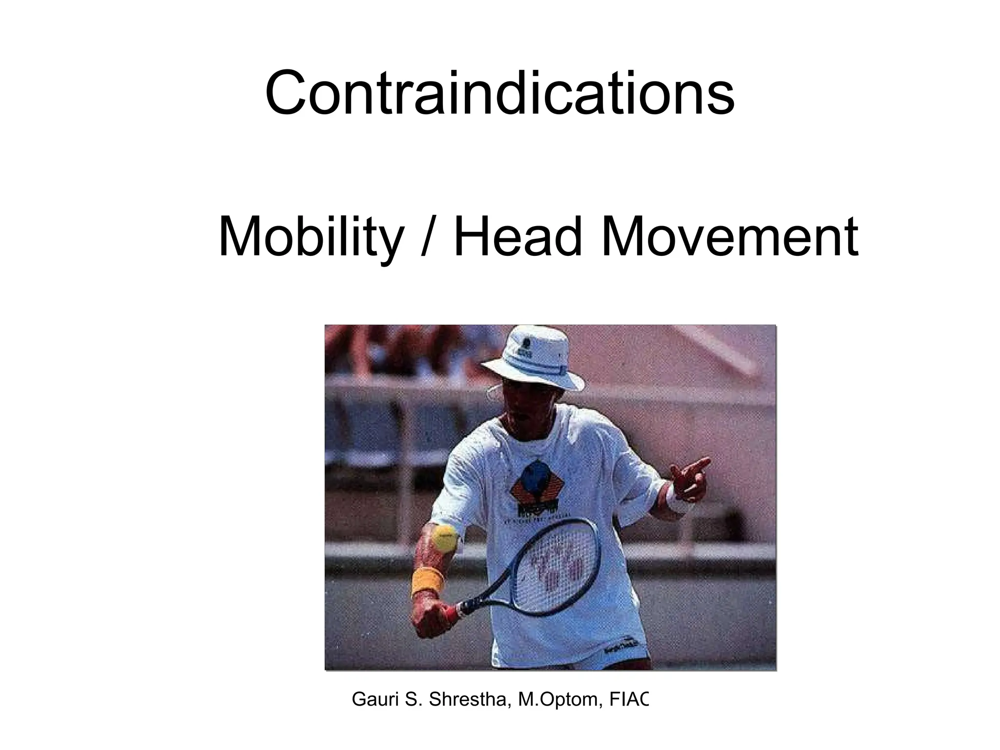 Contraindications Mobility / Head Movement  