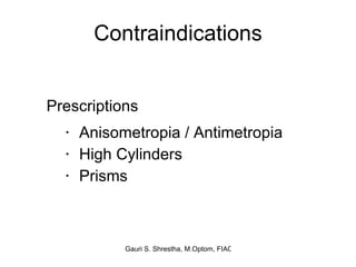 Contraindications Anisometropia / Antimetropia High Cylinders Prisms Prescriptions 